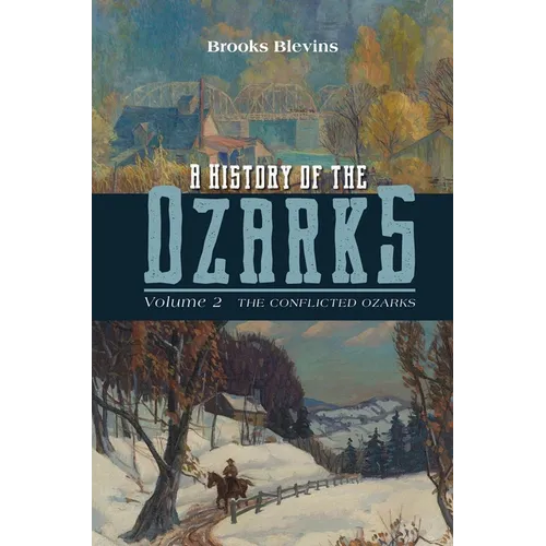 A History of the Ozarks, Volume 2: The Conflicted Ozarks Volume 2 - Paperback