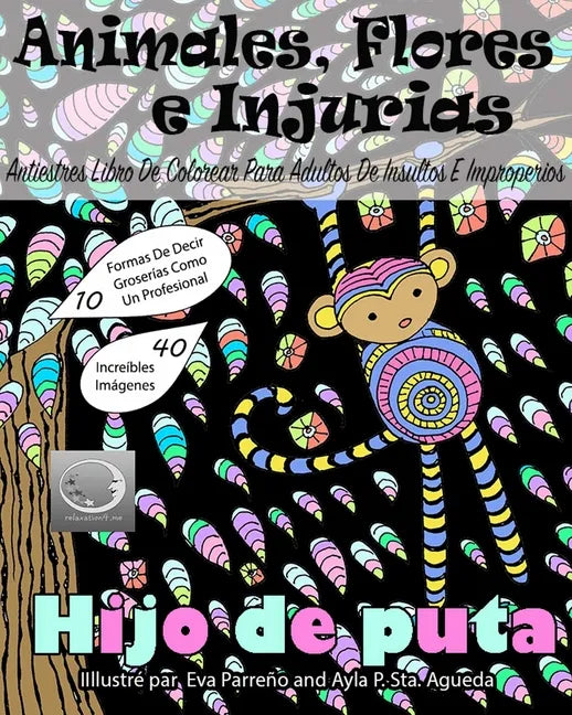 ANTIESTRES Libro De Colorear Para Adultos De Insultos E Improperios: Animales, Flores Y Injurias Con Fondo Negro - Paperback
