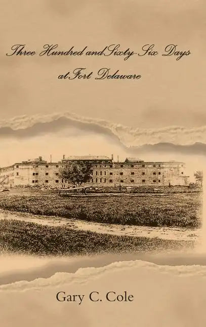 Three Hundred and Sixty-Six Days at Fort Delaware - Hardcover