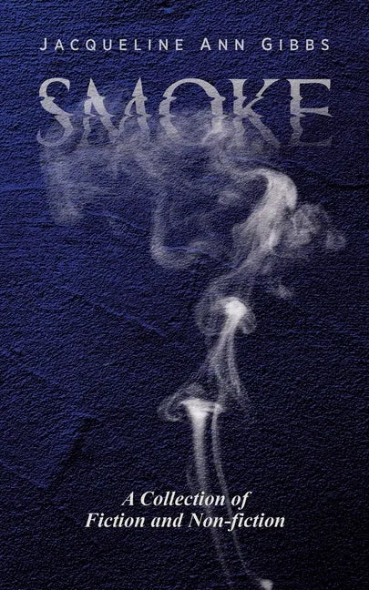Smoke: A Collection of Fiction and Non-fiction - Paperback