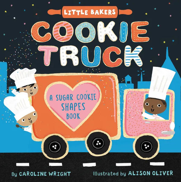 Cookie Truck: A Sugar Cookie Shapes Book - Board Book