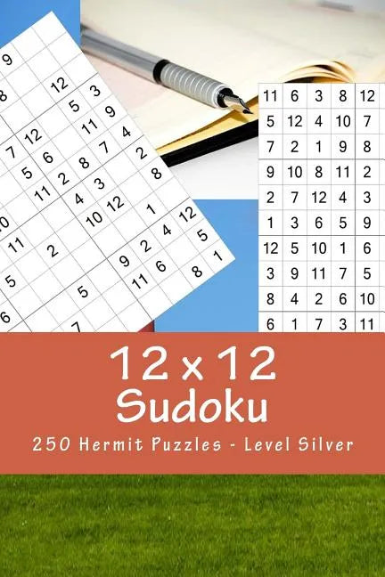 12 X 12 Sudoku - 250 Hermit Puzzles - Level Silver: For Connoisseurs of Sudoku - Paperback