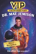 Vip: Dr. Mae Jemison: Brave Rocketeer - Hardcover