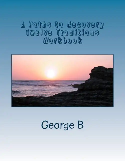 A Paths to Recovery Twelve Traditions Workbook: for Families and Friends of Alcoholics - Paperback