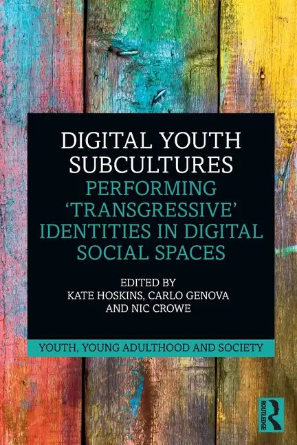 Digital Youth Subcultures: Performing 'Transgressive' Identities in Digital Social Spaces - Paperback