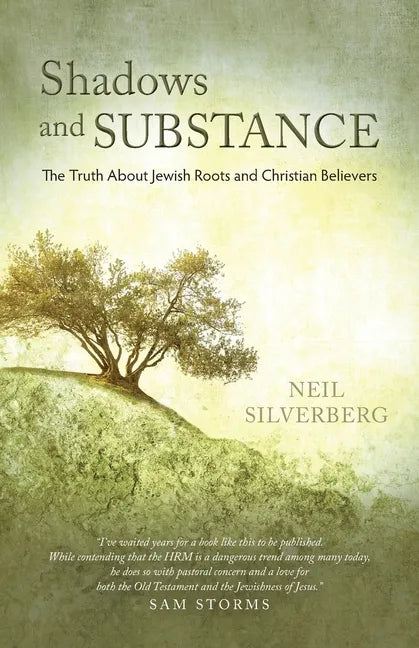 Shadows and Substance: The Truth About Jewish Roots and Christian Believers - Paperback