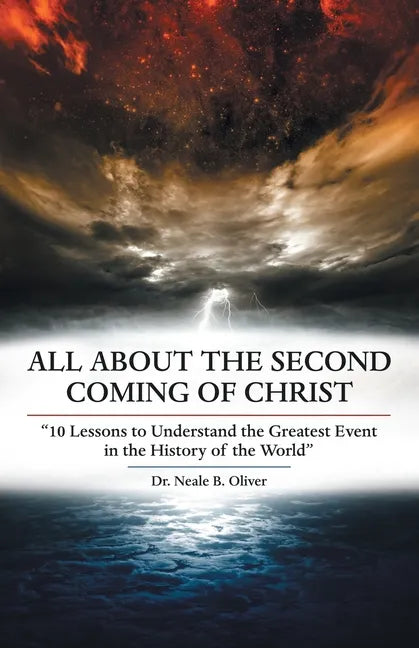 All About the Second Coming of Christ: "10 Lessons to Understand the Greatest Event in the History of the World" - Paperback