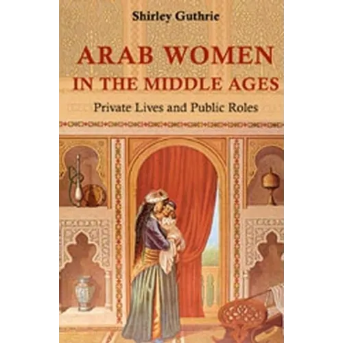 Arab Women in the Middle Ages - Hardcover
