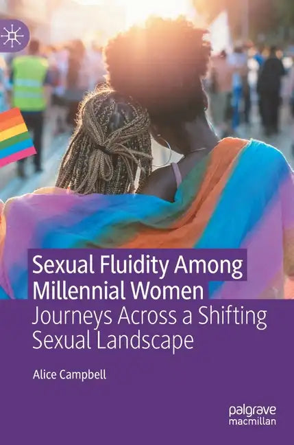 Sexual Fluidity Among Millennial Women: Journeys Across a Shifting Sexual Landscape - Hardcover