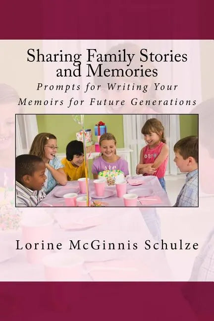 Sharing Family Stories and Memories: Prompts for Writing Your Memoirs for Future Generations - Paperback
