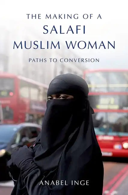 Making of a Salafi Muslim Woman: Paths to Conversion - Paperback