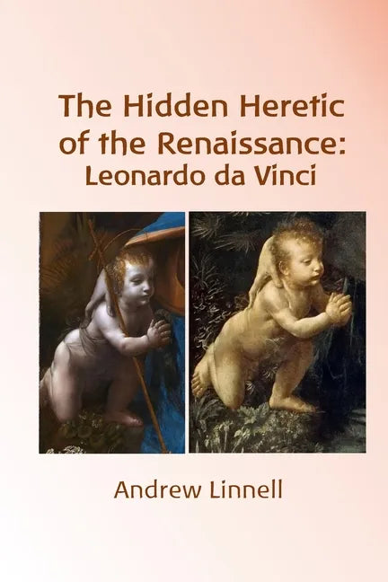 The Hidden Heretic of the Renaissance: Leonardo - Paperback