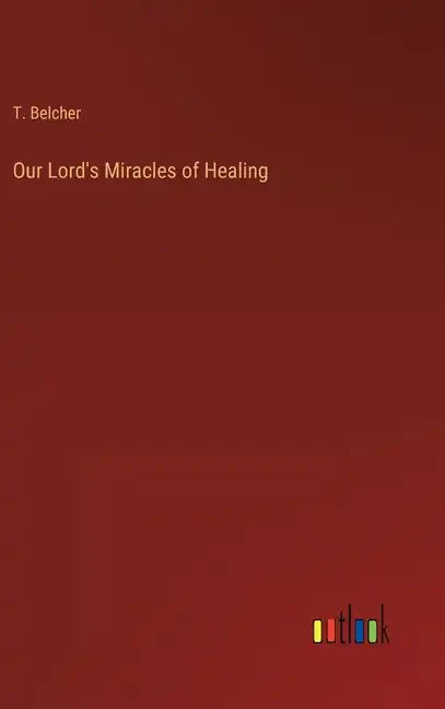 Our Lord's Miracles of Healing - Hardcover