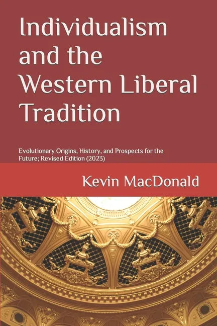 Individualism and the Western Liberal Tradition: Evolutionary Origins, History, and Prospects for the Future - Paperback