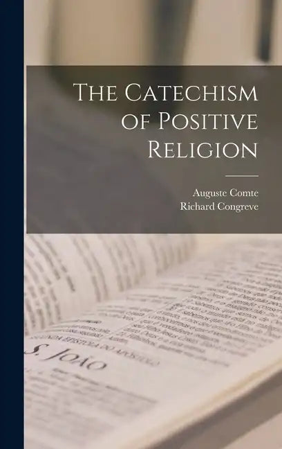 The Catechism of Positive Religion - Hardcover