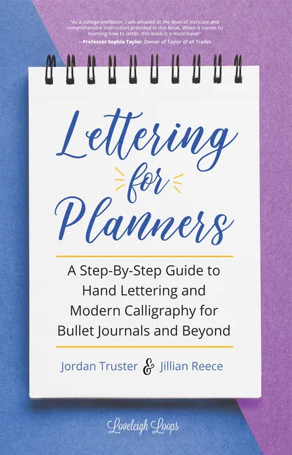 Lettering for Planners: A Step-By-Step Guide to Hand Lettering and Modern Calligraphy for Bullet Journals and Beyond (Learn Calligraphy) - Paperback
