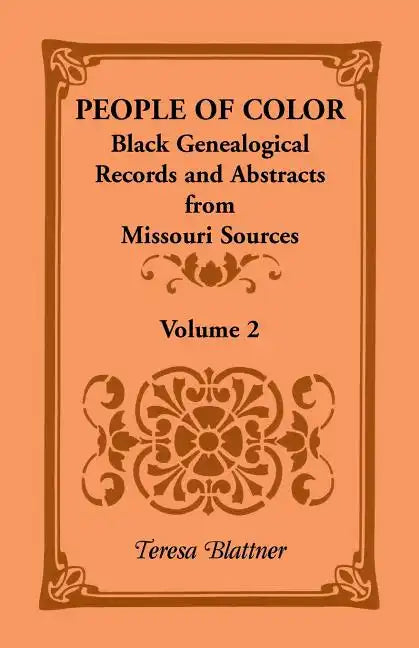People of Color: Black Genealogical Records and Abstracts from Missouri Sources, Volume 2 - Paperback