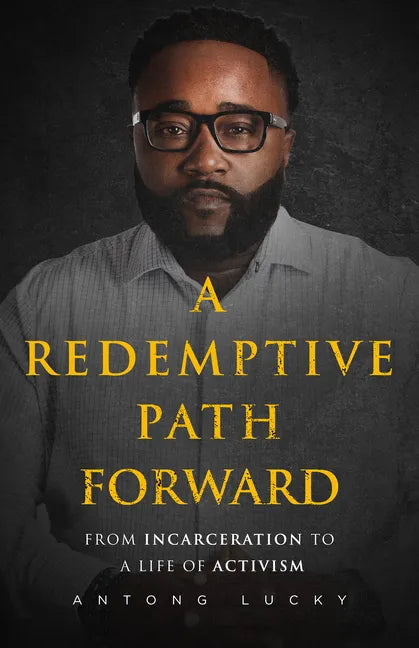 A Redemptive Path Forward: From Incarceration to a Life of Activism - Hardcover