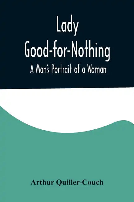 Lady Good-for-Nothing: A Man's Portrait of a Woman - Paperback