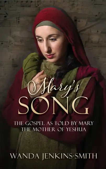 Mary's Song: The Gospel as told by Mary the Mother of Yeshua - Paperback