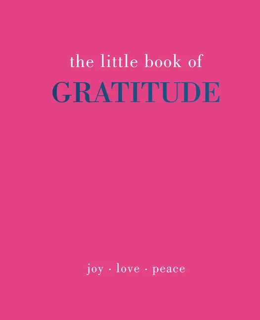 The Little Book of Gratitude: Give More Thanks - Hardcover