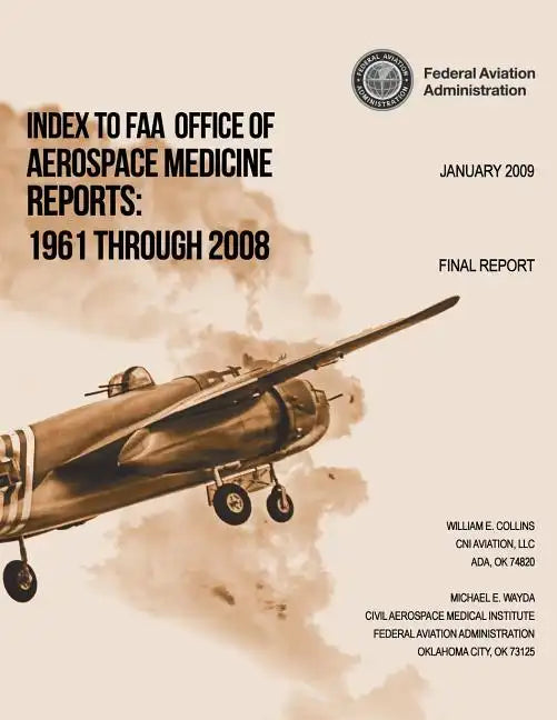 Index to FAA Office of Aerospace Medicine Reports: 1961 Through 2008 - Paperback