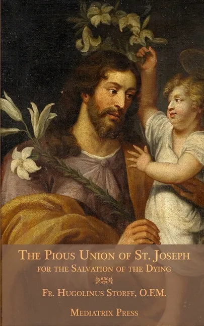 The Pious Union of St. Joseph: For the Salvation of the Dying - Paperback