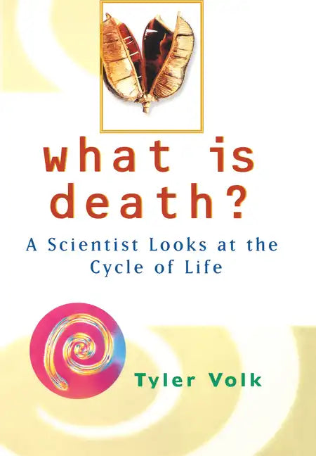 What is Death?: A Scientist Looks at the Cycle of Life - Hardcover