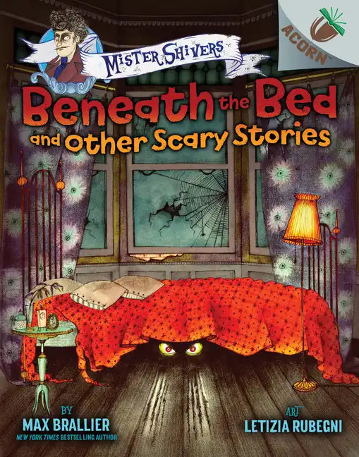 Beneath the Bed and Other Scary Stories: An Acorn Book (Mister Shivers #1): Volume 1 - Hardcover