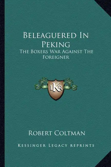 Beleaguered in Peking: The Boxers War Against the Foreigner - Paperback