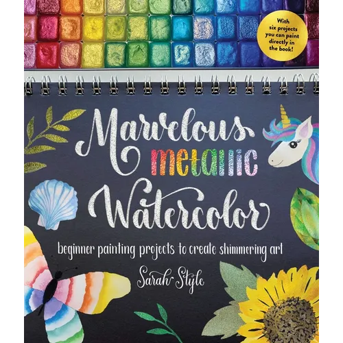 Marvelous Metallic Watercolor: Beginner Painting Projects to Create Shimmering Art - Paperback