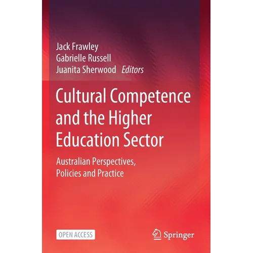 Cultural Competence and the Higher Education Sector: Australian Perspectives, Policies and Practice - Paperback