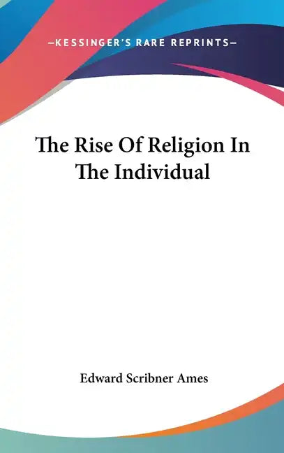 The Rise of Religion in the Individual - Hardcover