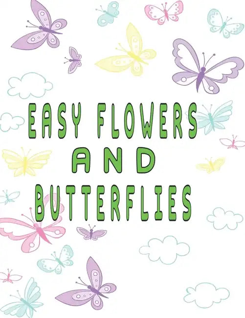 easy flowers and butterflies: easy flowers and butterflies adult coloring book - Paperback