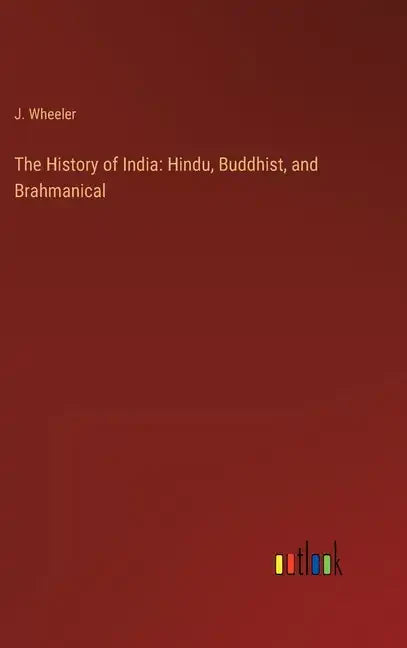 The History of India: Hindu, Buddhist, and Brahmanical - Hardcover
