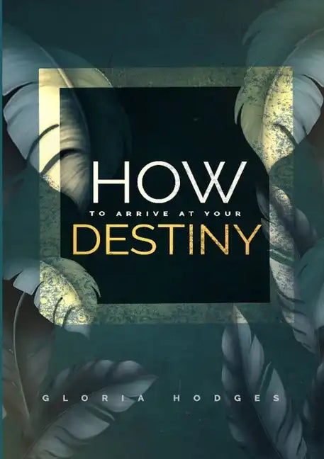 How To Arrive At Your Destiny - Paperback
