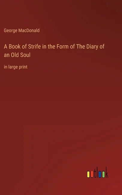 A Book of Strife in the Form of The Diary of an Old Soul: in large print - Hardcover