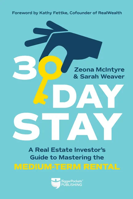 30-Day Stay: A Real Estate Investor's Guide to Mastering the Medium-Term Rental - Paperback