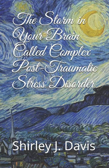 The Storm in Your Brain Called Complex Post-Traumatic Stress Disorder - Paperback