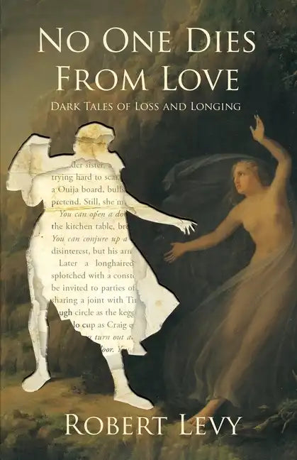 No One Dies from Love: Dark Tales of Loss and Longing - Paperback