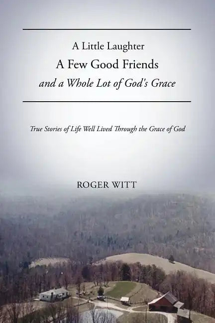 A Little Laughter A Few Good Friends and a Whole Lot of God's Grace - Paperback