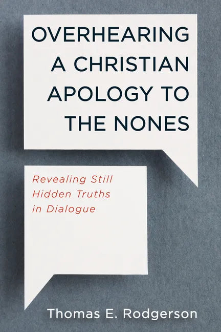 Overhearing a Christian Apology to the Nones: Revealing Still Hidden Truths in Dialogue - Paperback