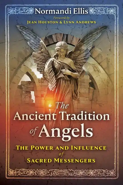 The Ancient Tradition of Angels: The Power and Influence of Sacred Messengers - Paperback