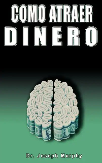 Como Atraer Dinero Por Dr.Joseph Murphy Autor de El Poder de La Mente Subconsciente - Paperback