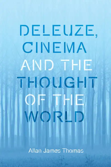 Deleuze, Cinema and the Thought of the World - Paperback