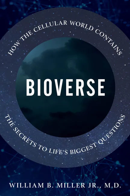 Bioverse: How the Cellular World Contains the Secrets to Life's Biggest Questions - Hardcover