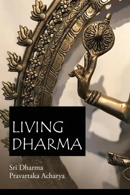 Living Dharma: The Teachings of Sri Dharma Pravartaka Acharya - Paperback