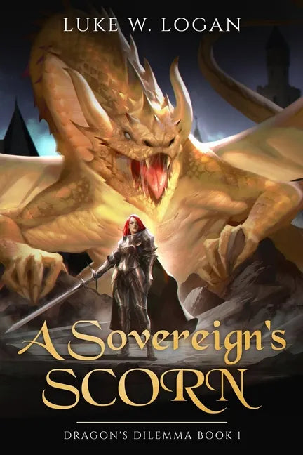 A Sovereign's Scorn: Dragon's Dilemma Book 1 (An Epic Fantasy LITRPG) - Paperback