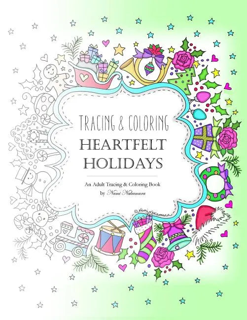 Tracing and Coloring Heartfelt Holidays: An Adult Tracing and Coloring Book for the Holidays - Paperback