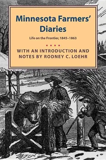 Minnesota Farmers' Diaries: Life on the Frontier, 1845-1863 - Paperback